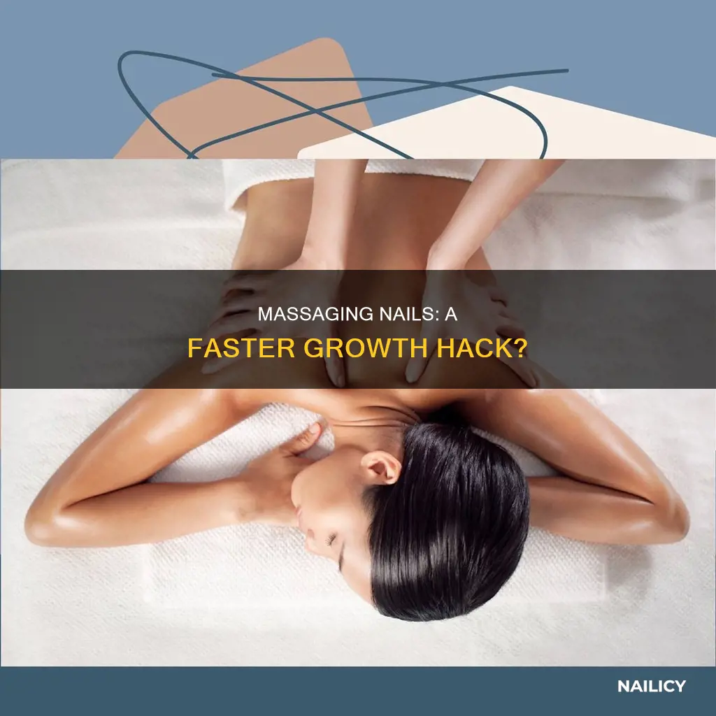 does massaging your nails make them grow faster