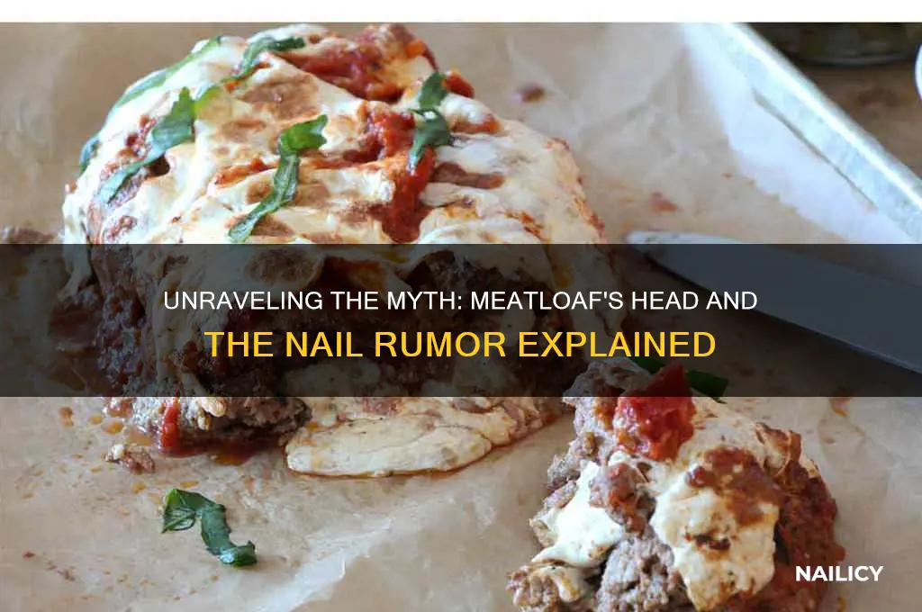 does meatloaf have nails in his head