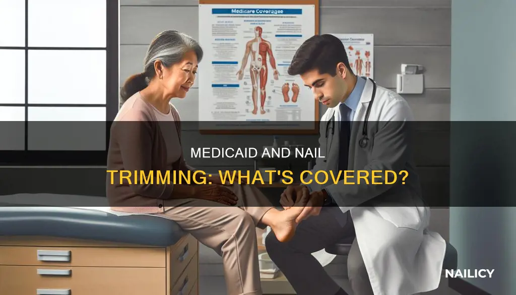 does medicaid pay for nail trimming