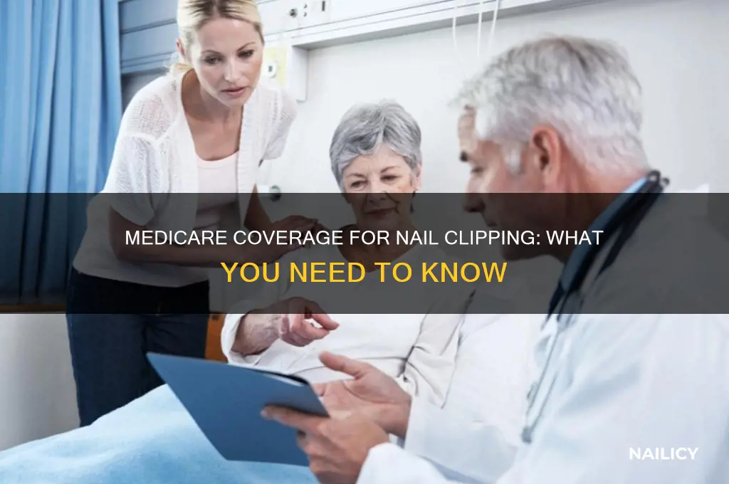 does medicare cover nail clipping