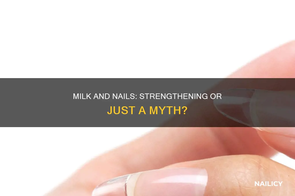 does milk make nails stronger