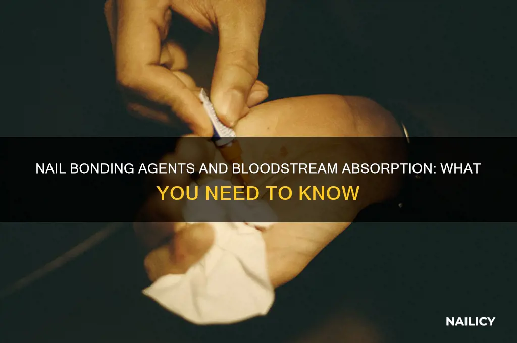 does nail bonding agent go into your bloodstream