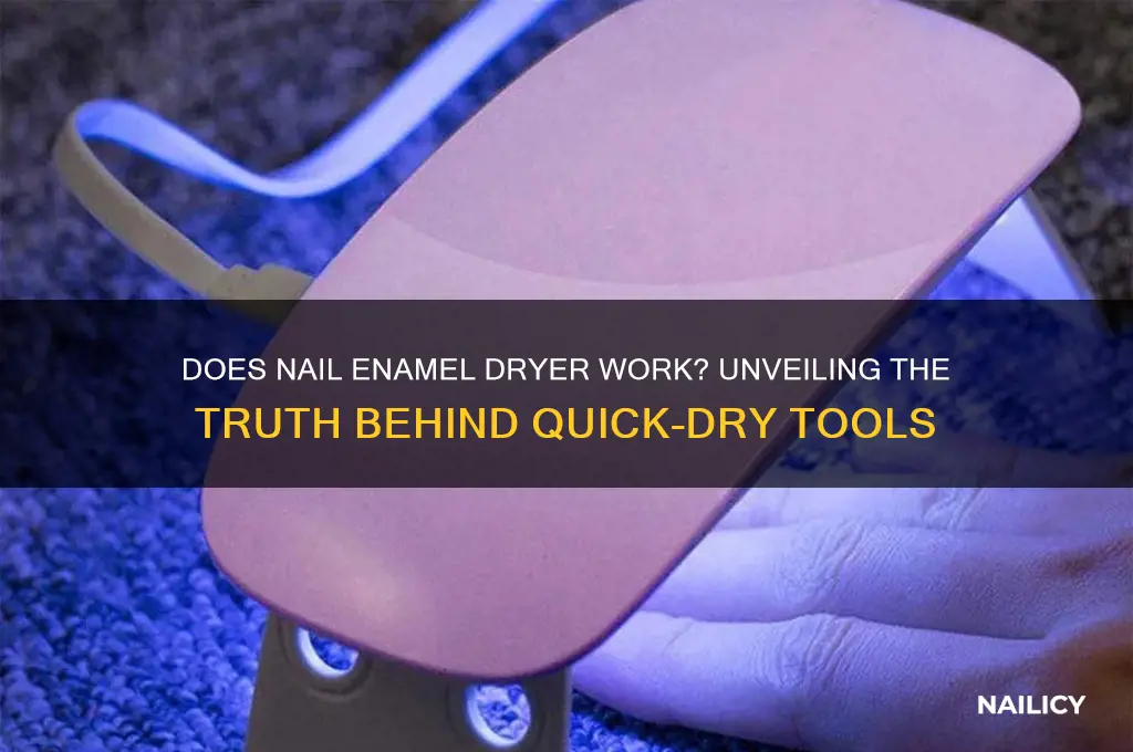 does nail enamel dryer work