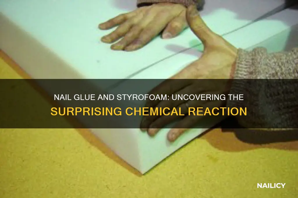 does nail glue eat styrofoam