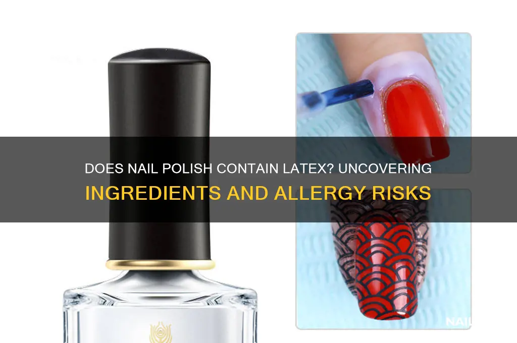 does nail polish contain latex