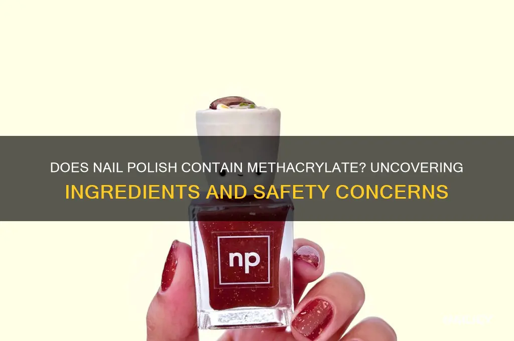 does nail polish contain methacrylate