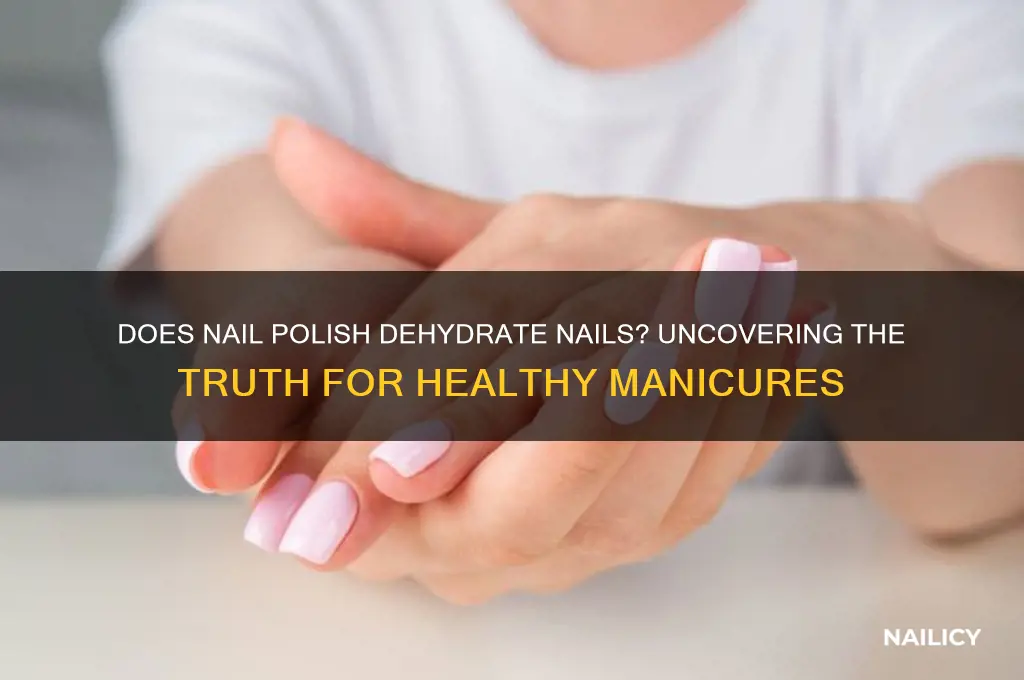 does nail polish dehydrate nails