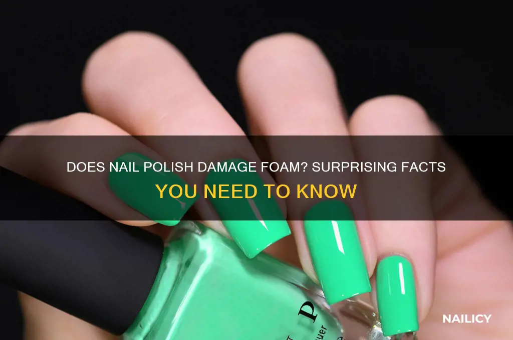 does nail polish eat through foam