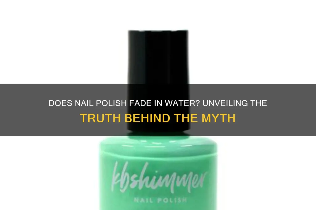 does nail polish fade in water
