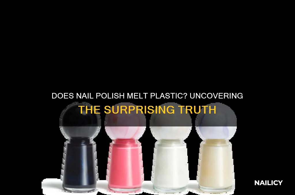 does nail polish melt plastic