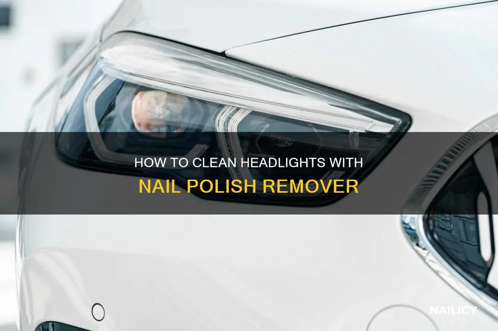 does nail polish remover clean headlights