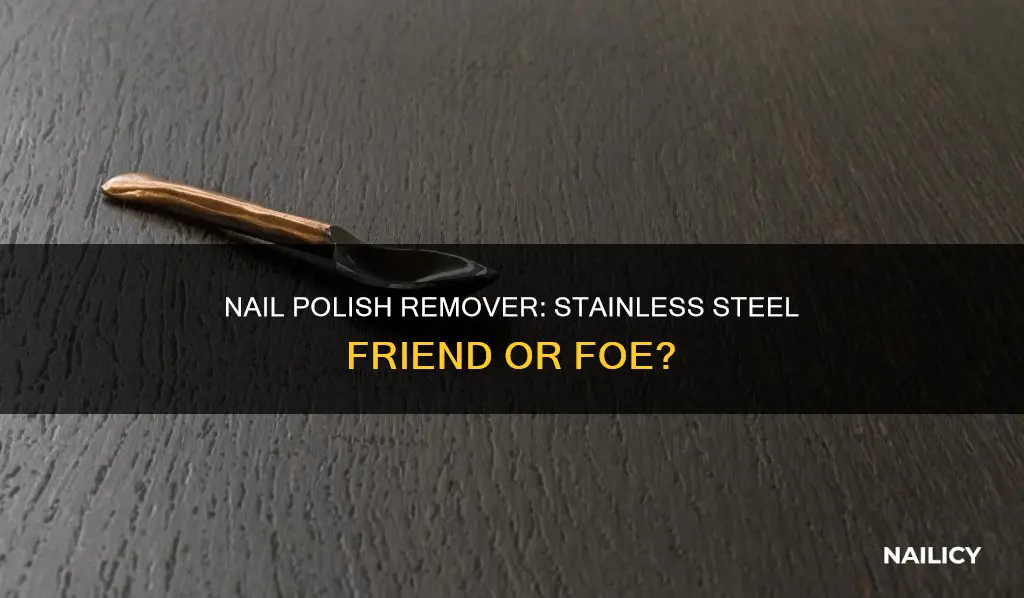 does nail polish remover damage stainless steel