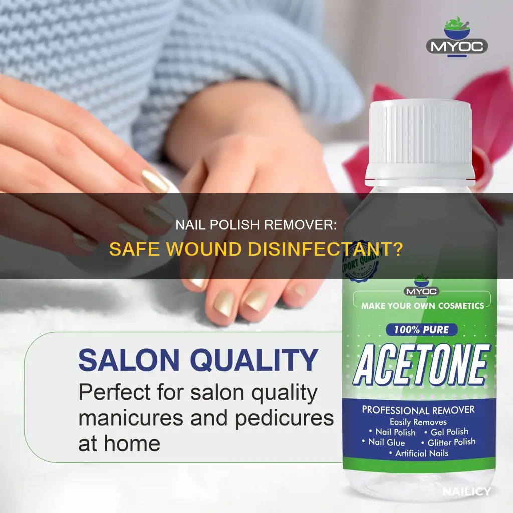 does nail polish remover disinfect wounds