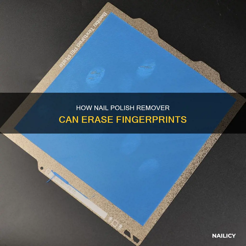 does nail polish remover erase fingerprints