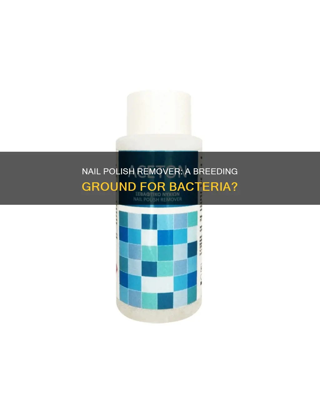 does nail polish remover harbor bacteria
