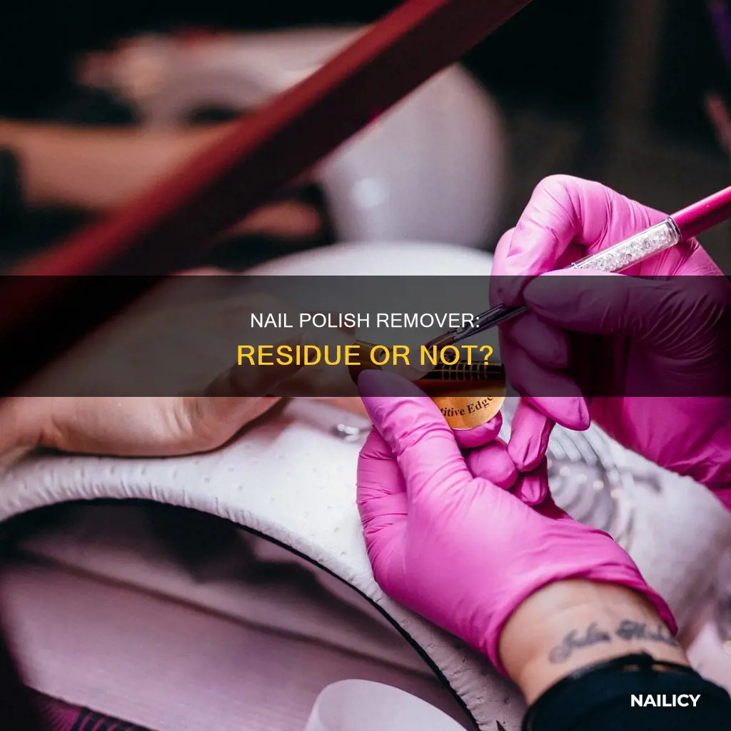 does nail polish remover leave residue
