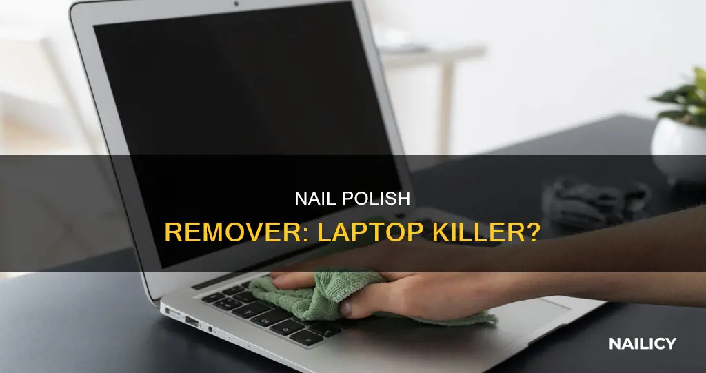 does nail polish remover ruin laptop