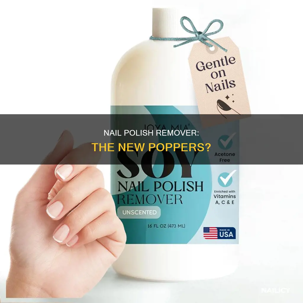 does nail polish remover work like poppers