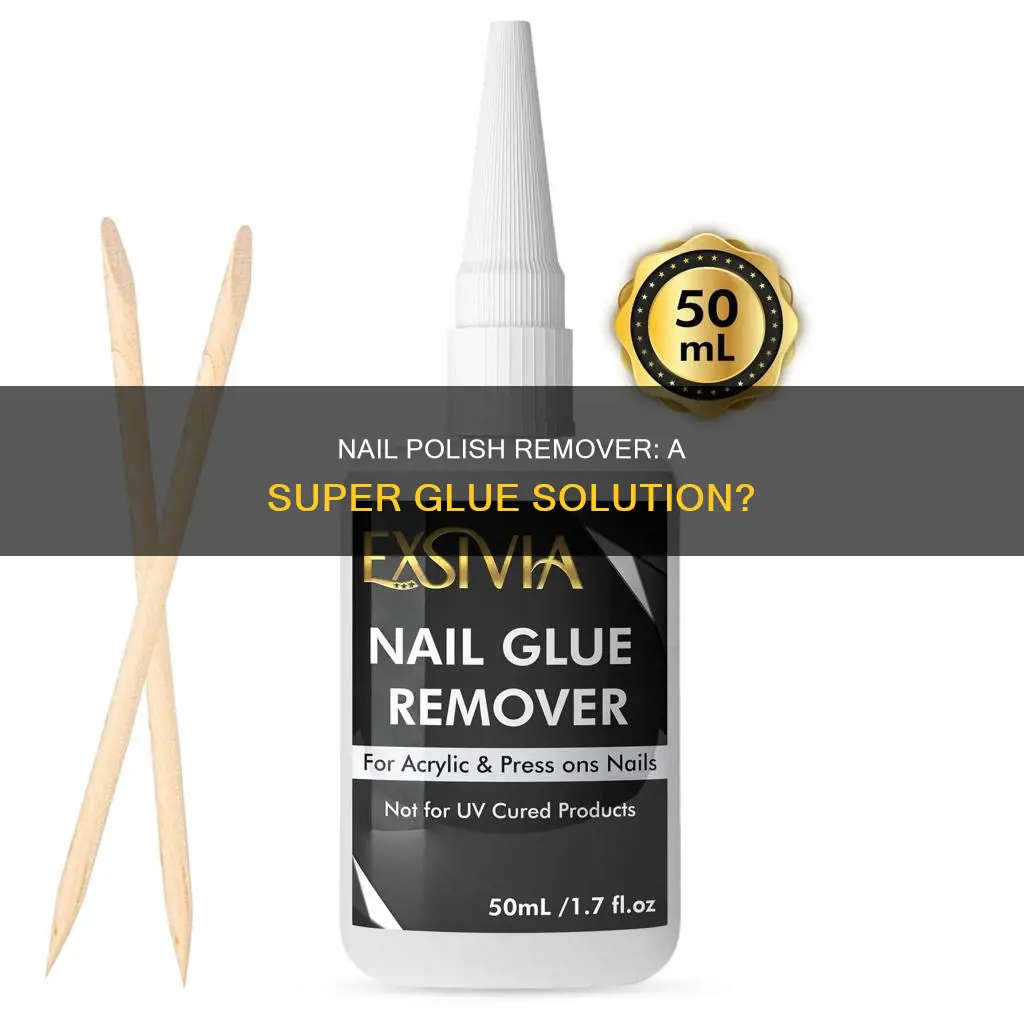 does nail polish remover work on superglue