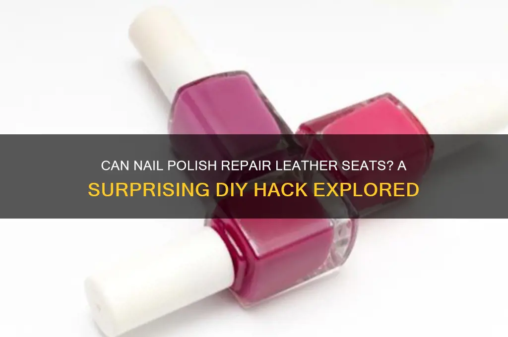 does nail polish repaur leather seats
