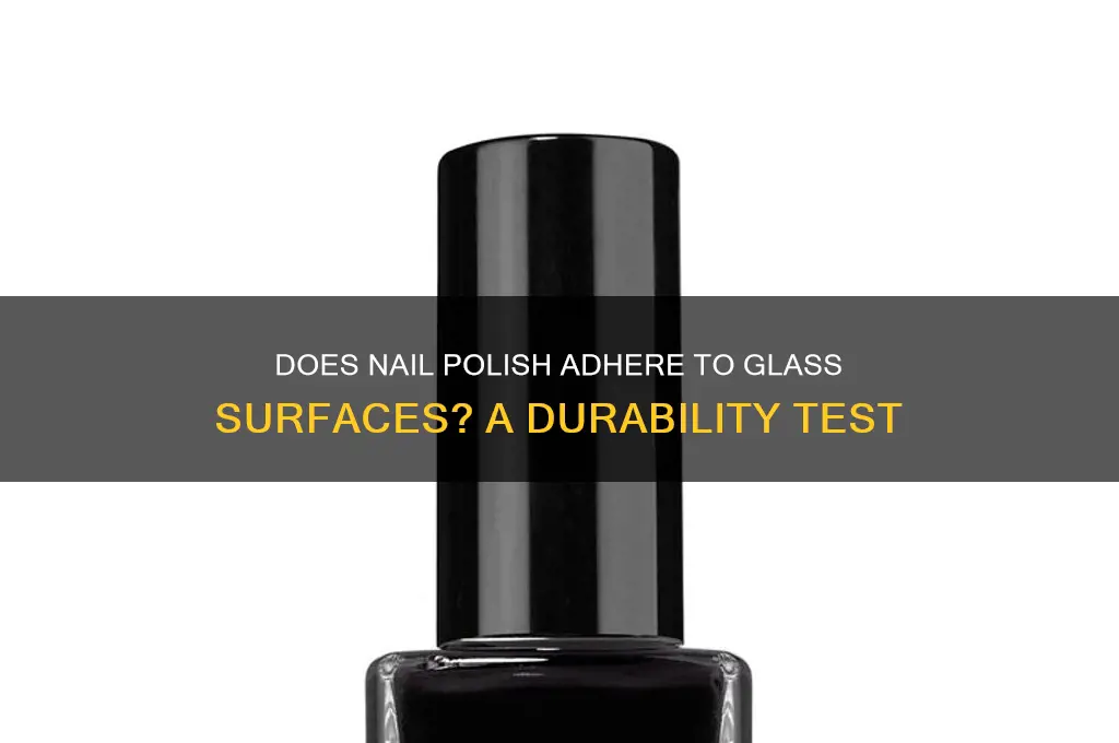 does nail polish stay on glass
