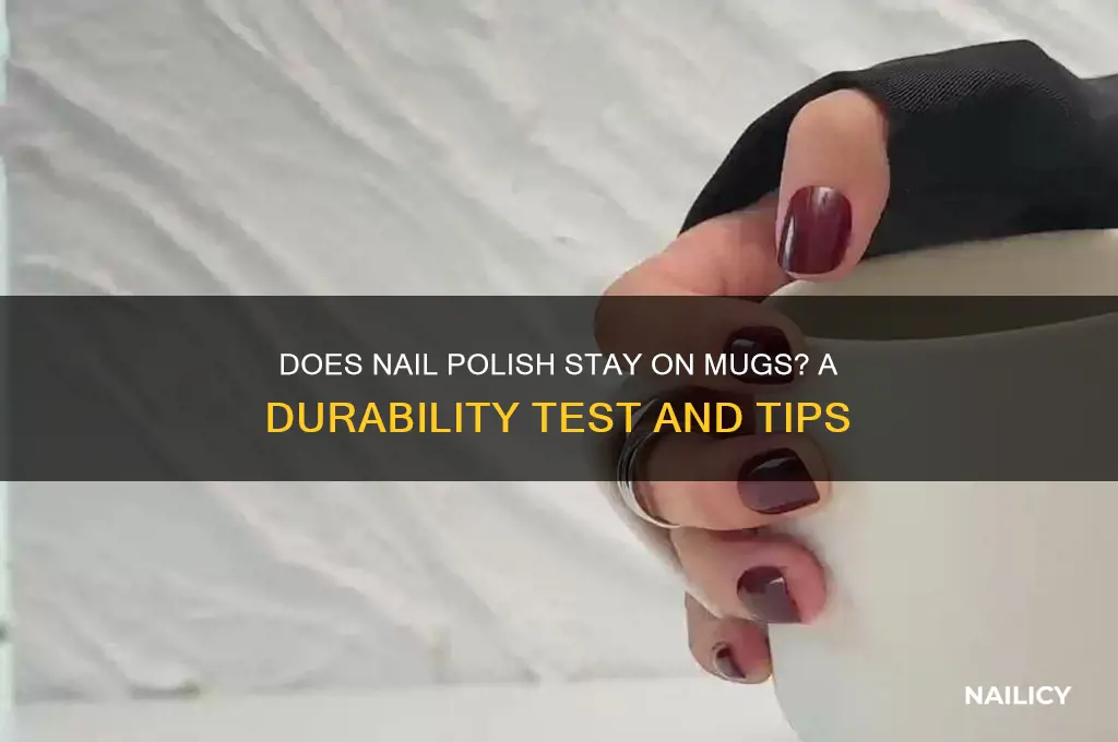 does nail polish stay on mugs