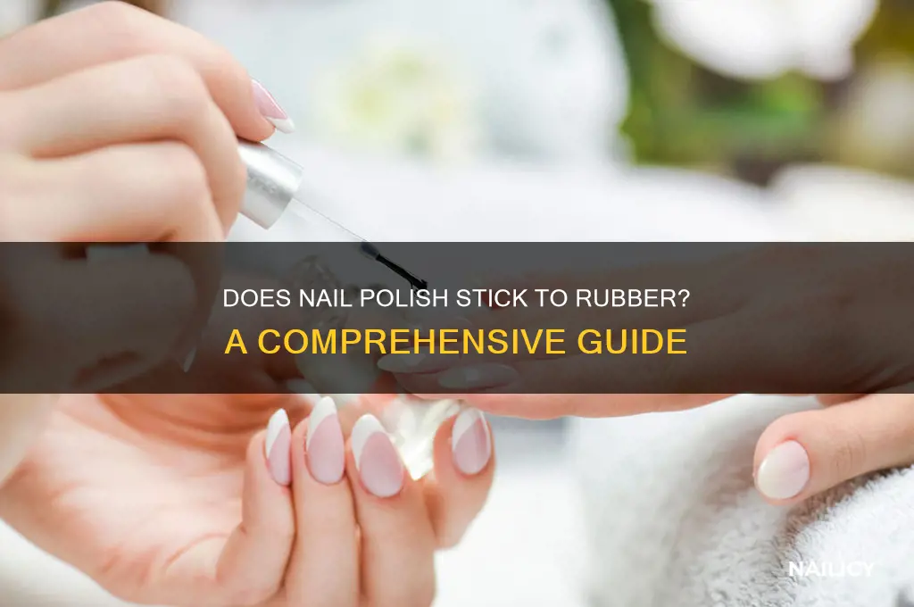 does nail polish stick to rubber