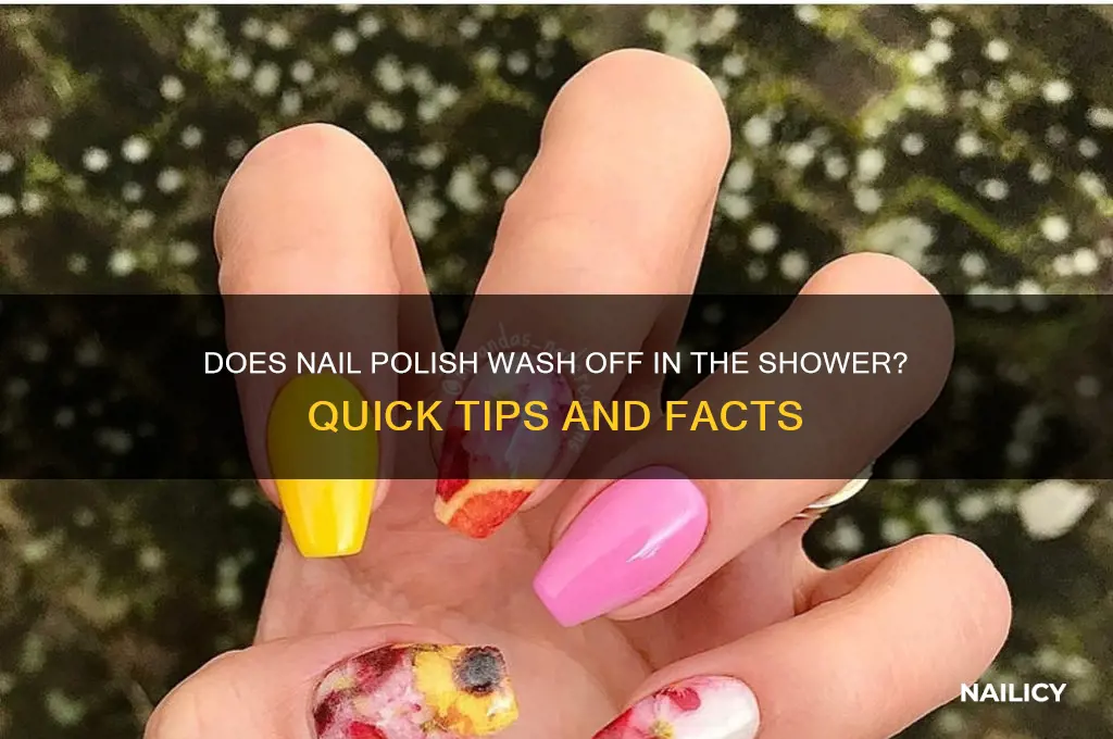 does nail polish wash off in shower
