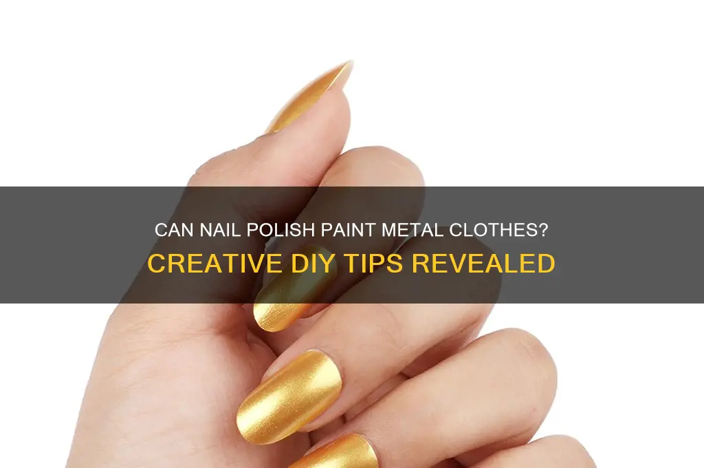 does nail polish work as paint on metal clothes