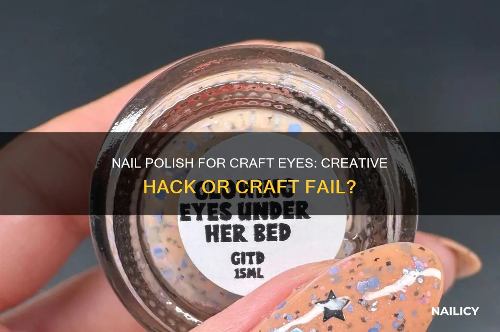 does nail polish work for craft eyes