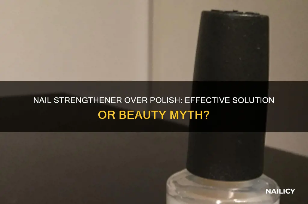 does nail strengthener work over nail polish