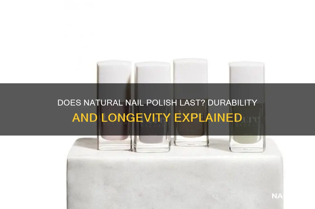 does natural nail polish last
