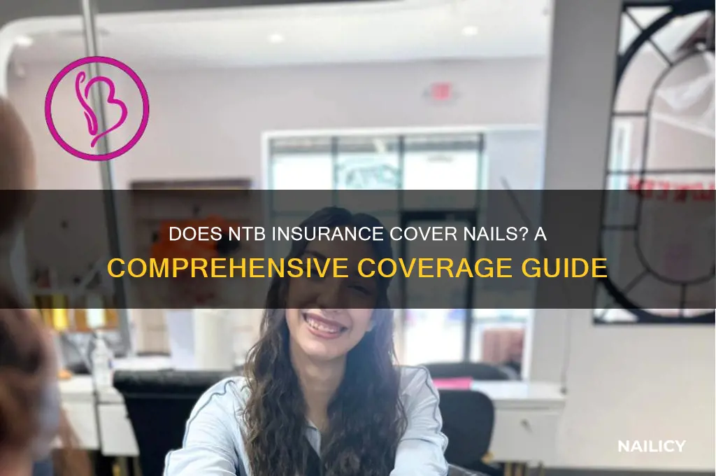 does ntb insurance cover nails