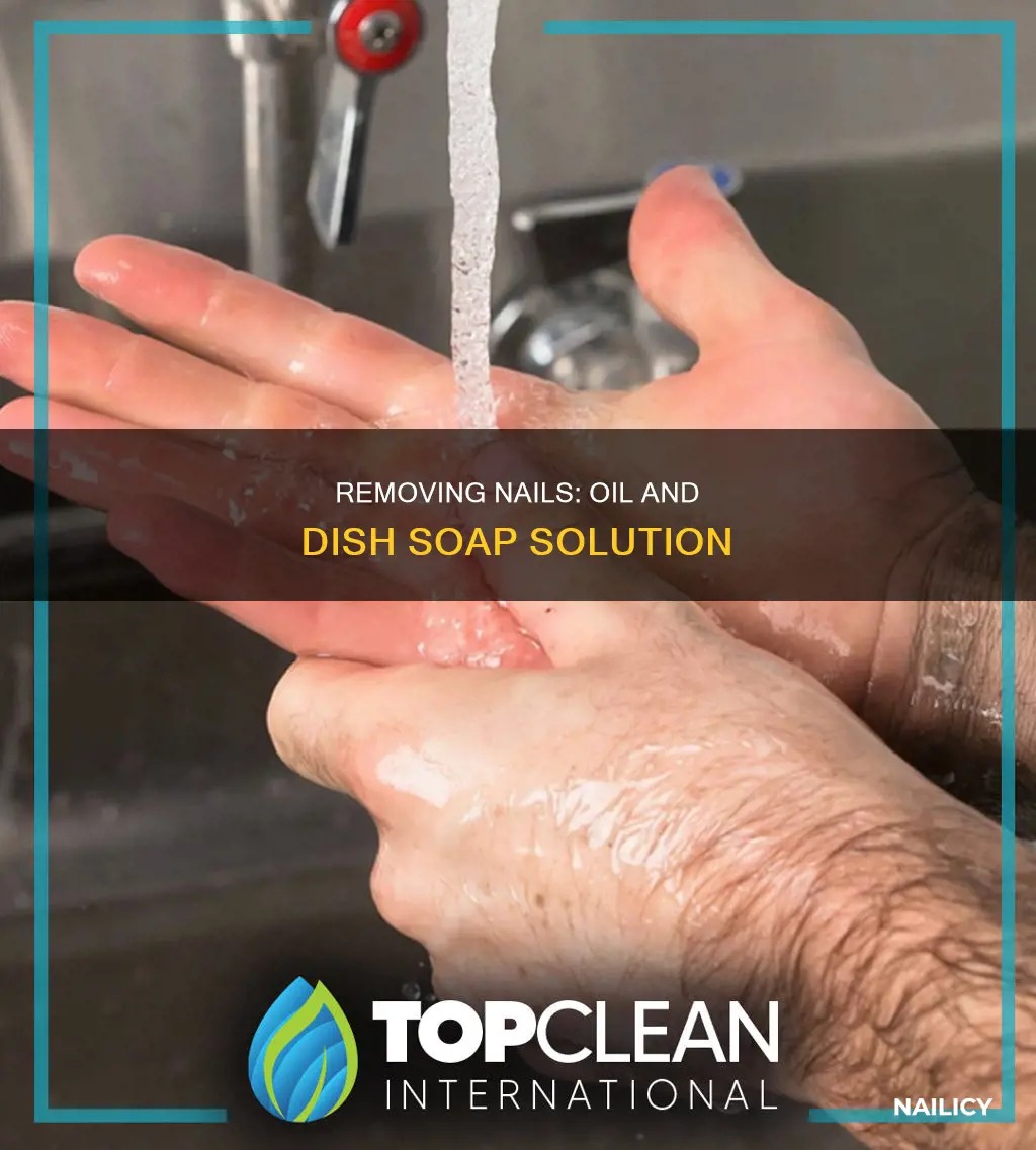 does oil and dish soap remove nails