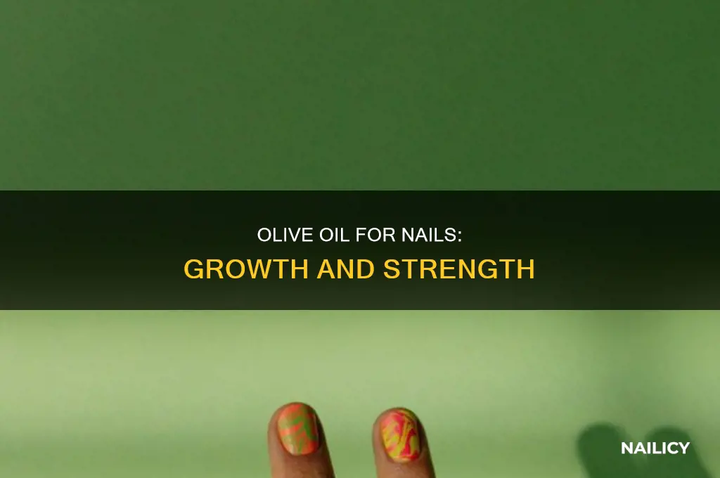 does olive oil make nails grow