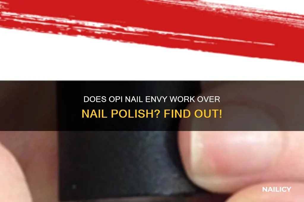 does opi nail envy work over nail polish