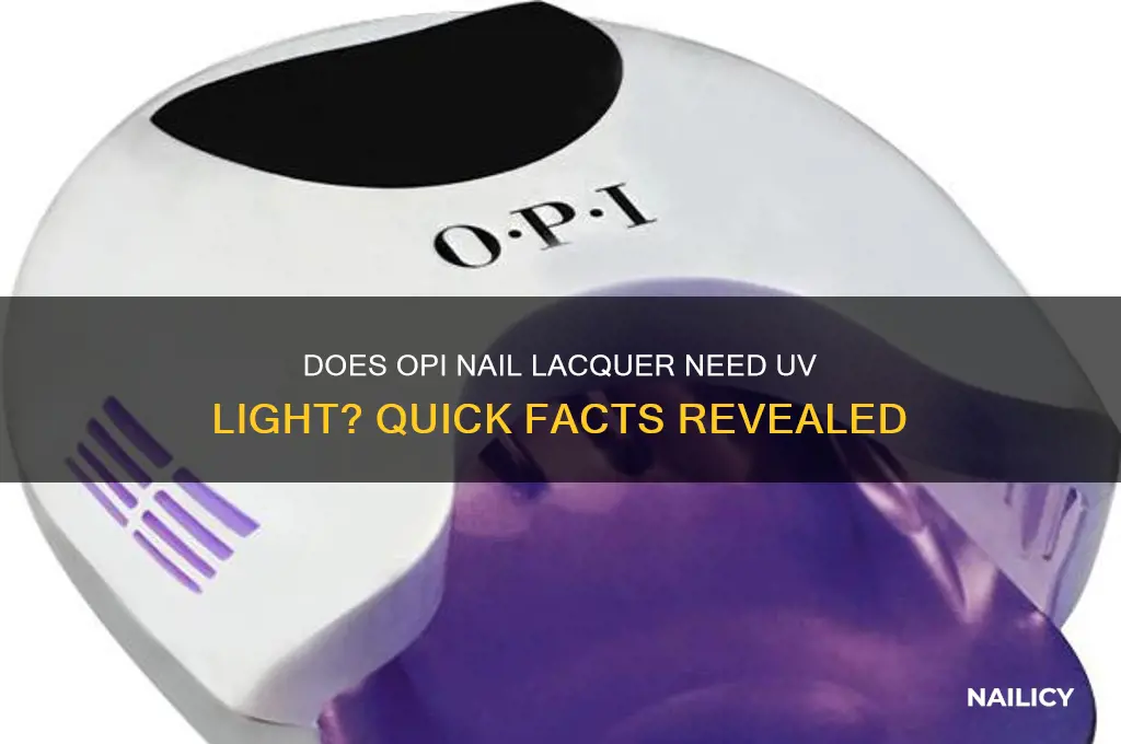 does opi nail lacquer require a uv light