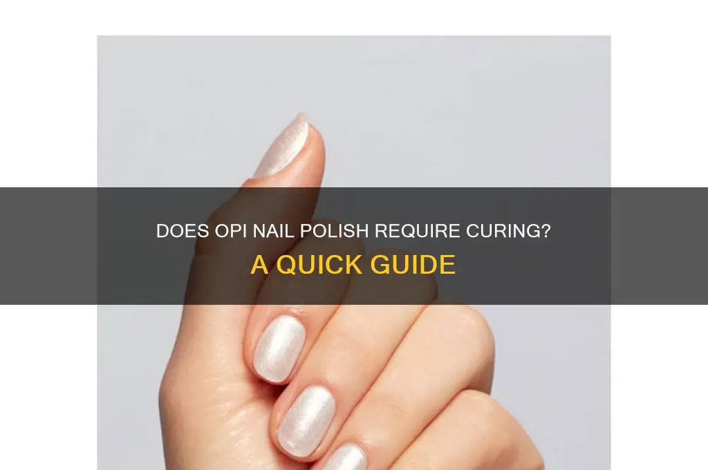 does opi nail polish need to be cured