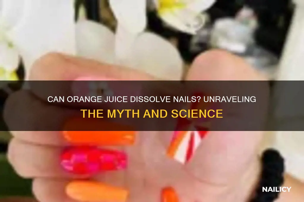 does orange juice dissolve nail