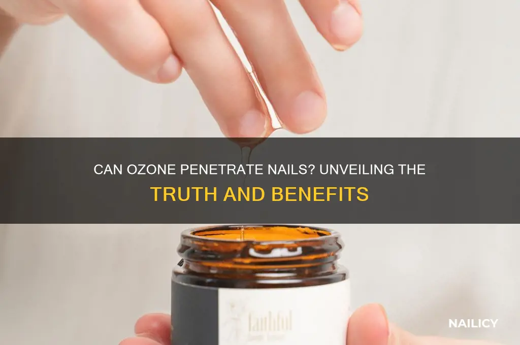 does ozone penetrate nails