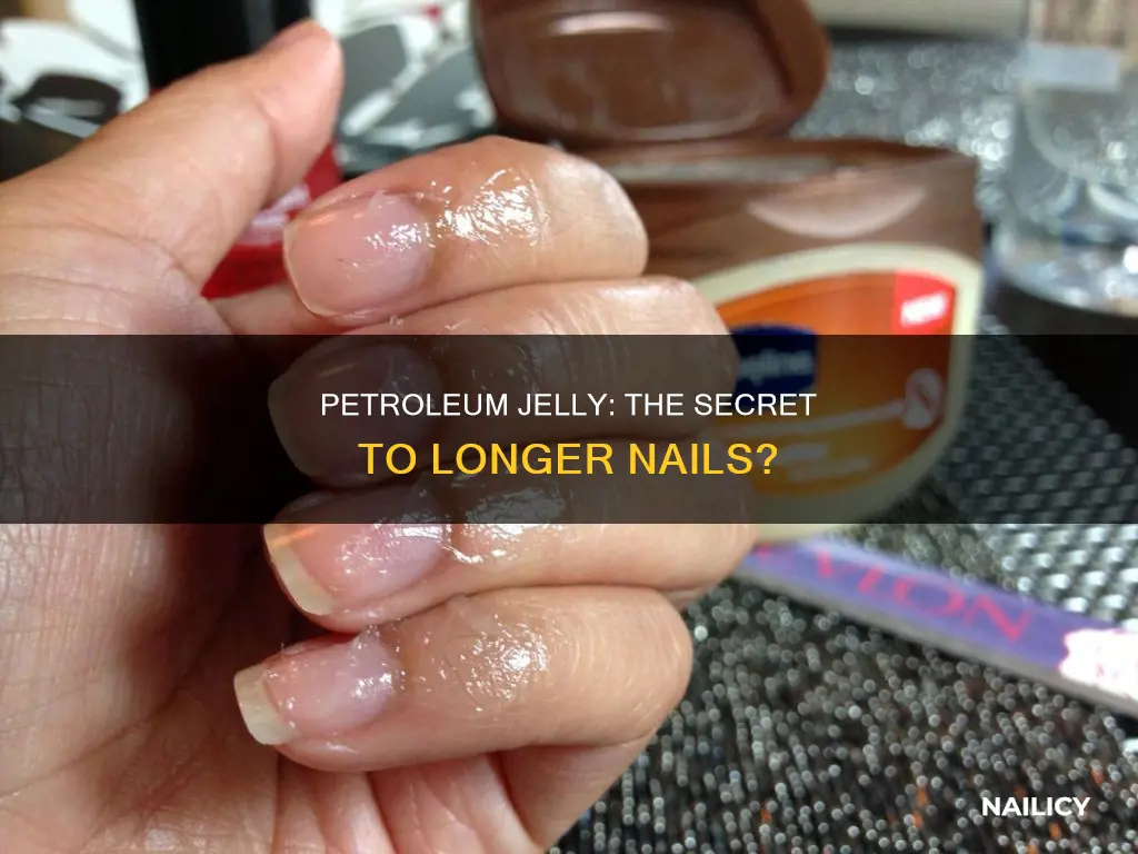 does petroleum jelly help nails grow