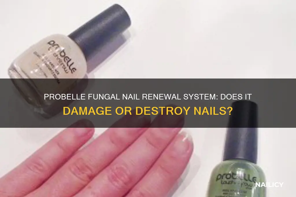 does probelle fungal nail renewal system destroy nail