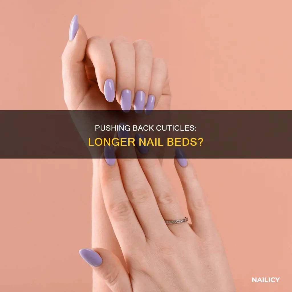 does pushing back cuticles make nail beds longer