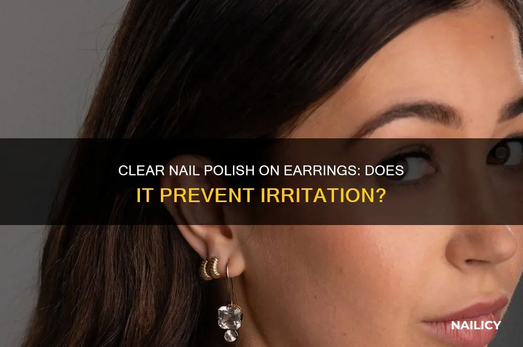 does putting clear nail polish on earrings work