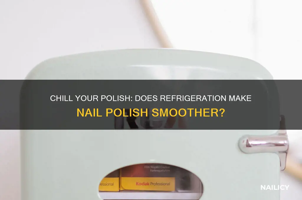 does putting nail polish in the fridge make it smoother