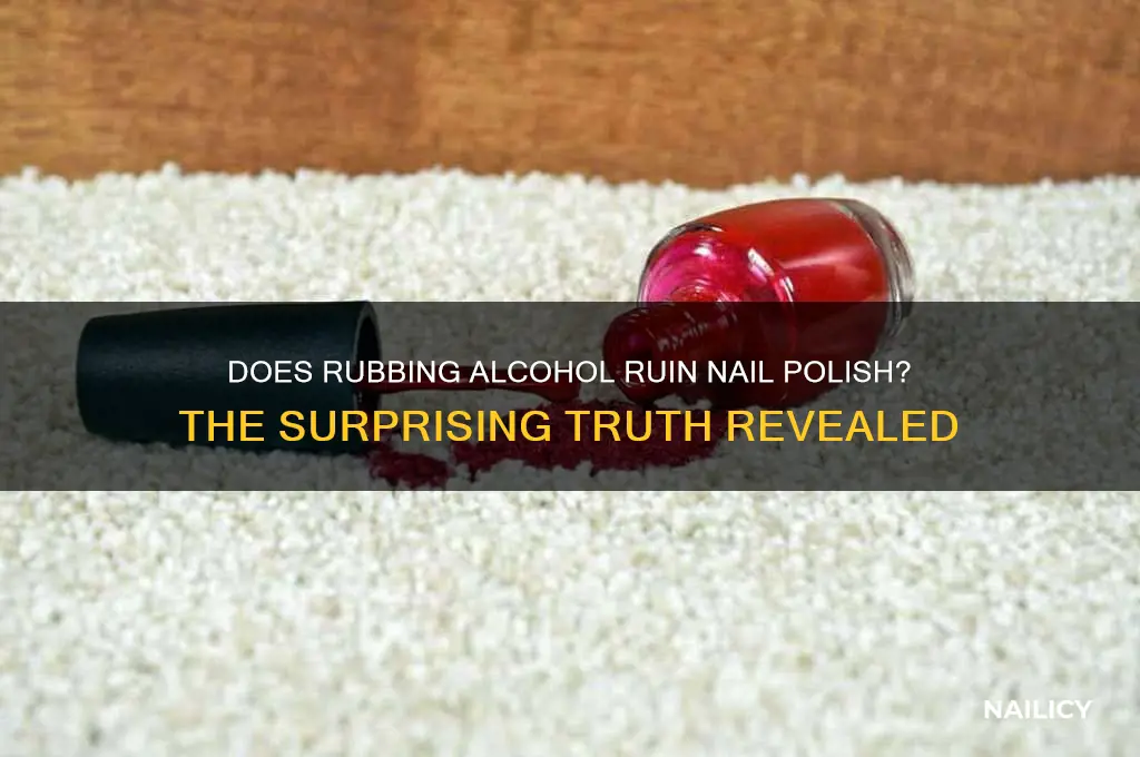 does rubbing alcohol ruin nail polish