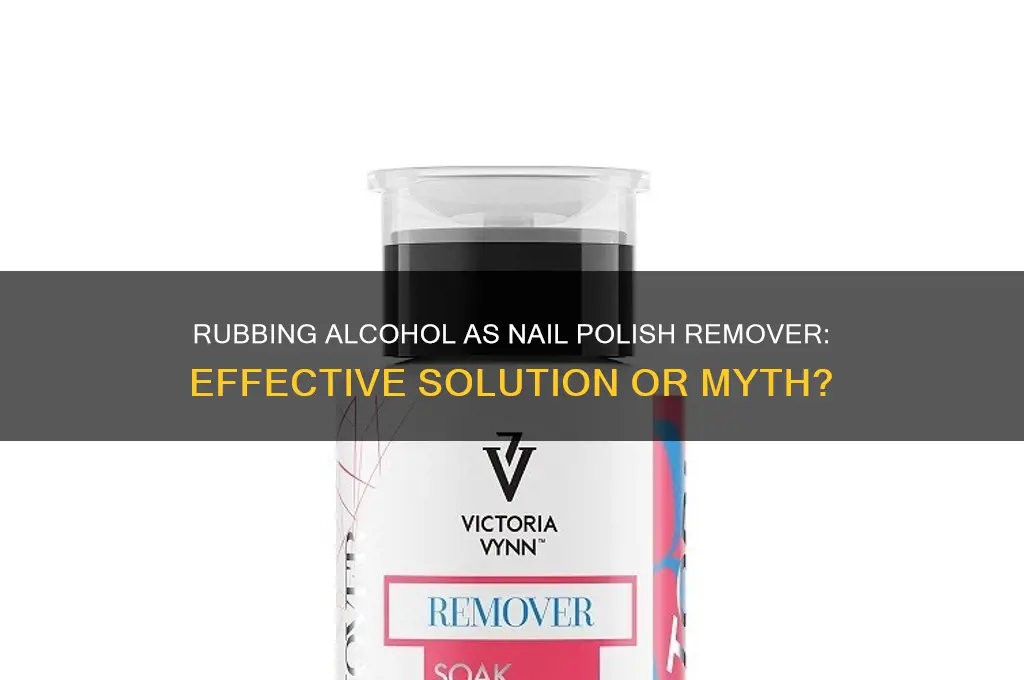 does rubbing alcohol take nail polish off
