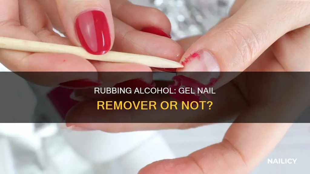 does rubbing alcohol take off gel nails