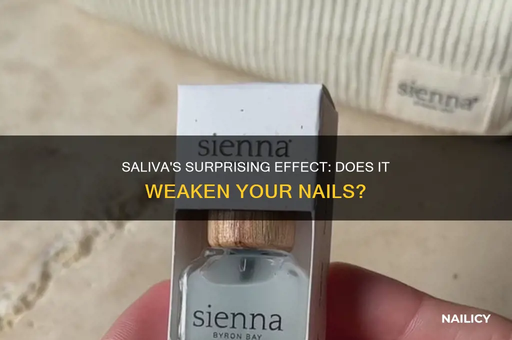 does saliva weaken nails