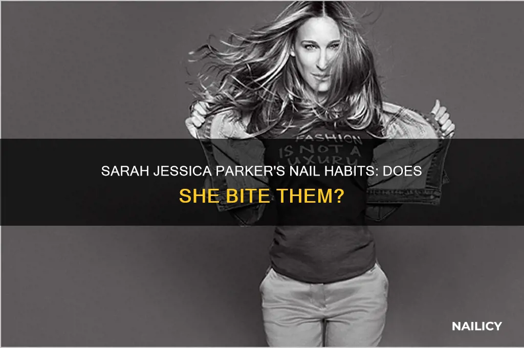 does sarah jessica parker bite her nails